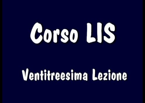 Corso LIS "1° e 2° livello" - 23° Lezione